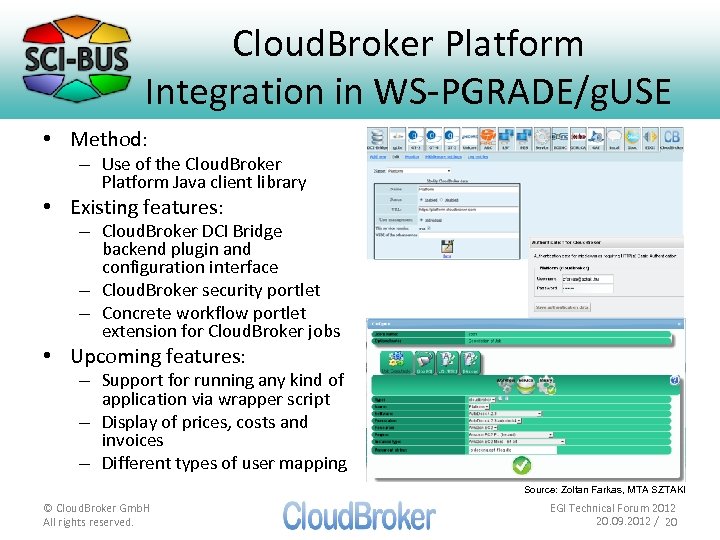 Cloud. Broker Platform Integration in WS-PGRADE/g. USE • Method: – Use of the Cloud.