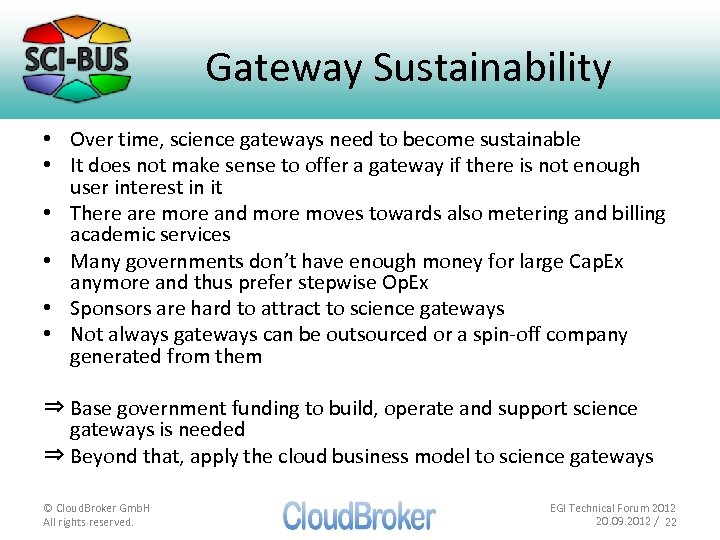 Gateway Sustainability • Over time, science gateways need to become sustainable • It does