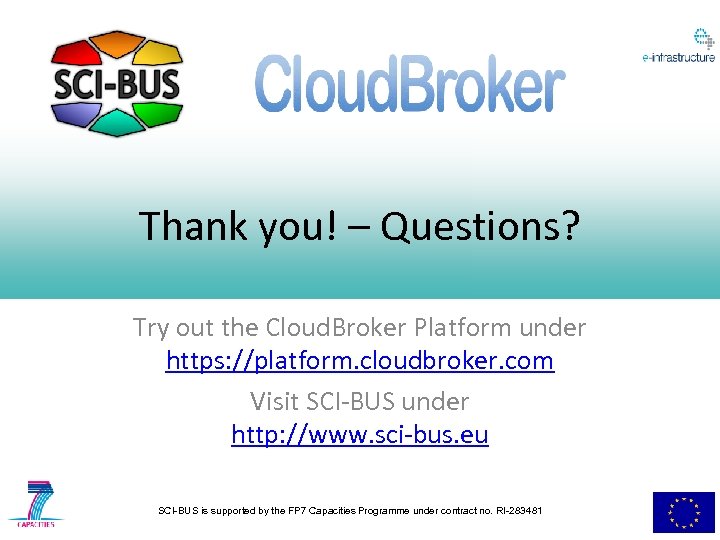 Thank you! – Questions? Try out the Cloud. Broker Platform under https: //platform. cloudbroker.