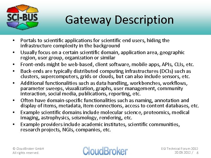 Gateway Description • • Portals to scientific applications for scientific end users, hiding the