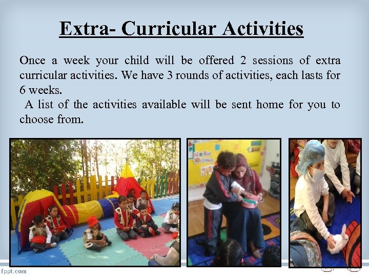 Extra- Curricular Activities Once a week your child will be offered 2 sessions of