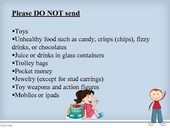 Please DO NOT send §Toys §Unhealthy food such as candy, crisps (chips), fizzy drinks,