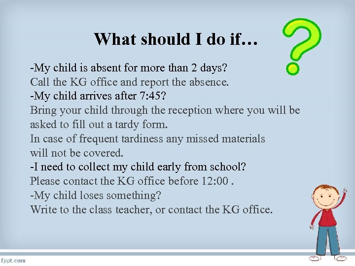 What should I do if… -My child is absent for more than 2 days?