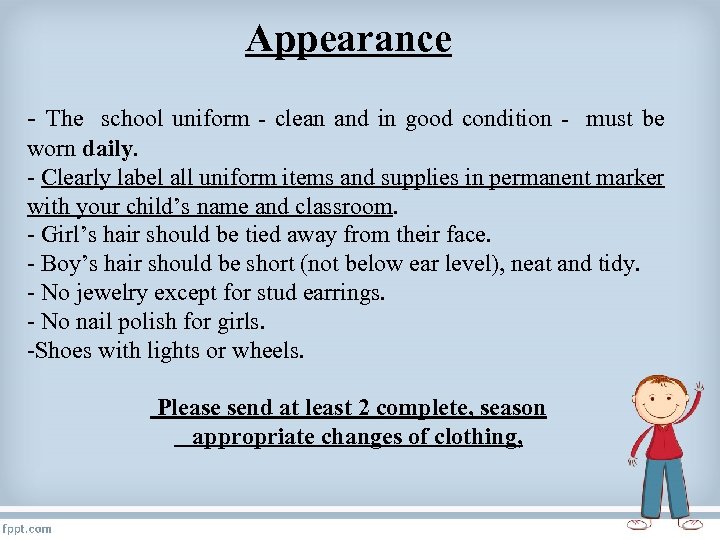 Appearance - The school uniform - clean and in good condition - must be