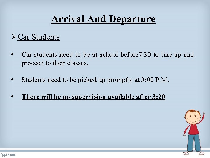 Arrival And Departure ØCar Students • Car students need to be at school before