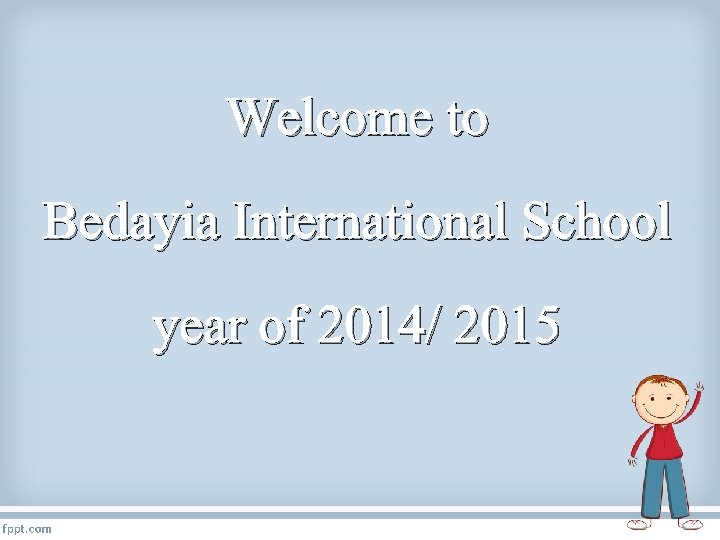 Welcome to Bedayia International School year of 2014/ 2015 