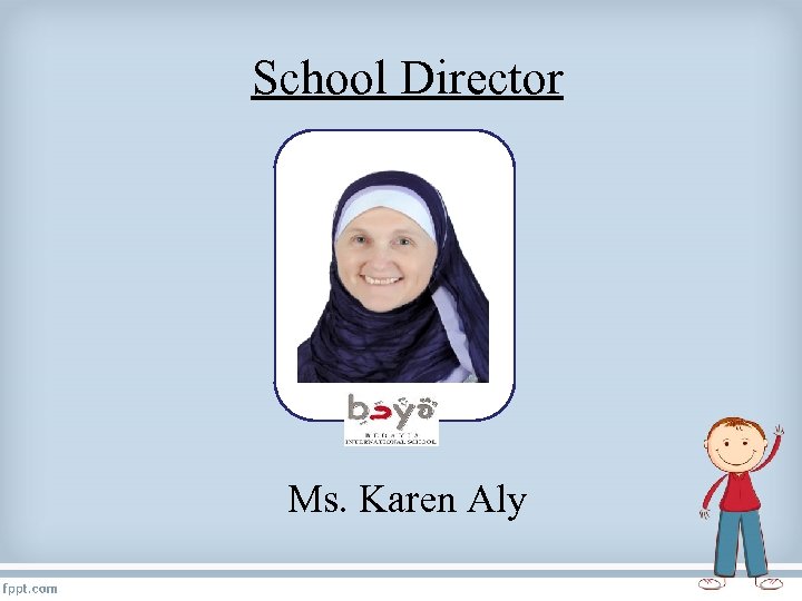 School Director Ms. Karen Aly 