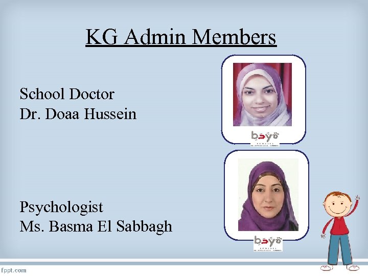 KG Admin Members School Doctor Dr. Doaa Hussein Psychologist Ms. Basma El Sabbagh 