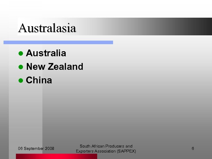 Australasia l Australia l New Zealand l China 06 September 2008 South African Producers