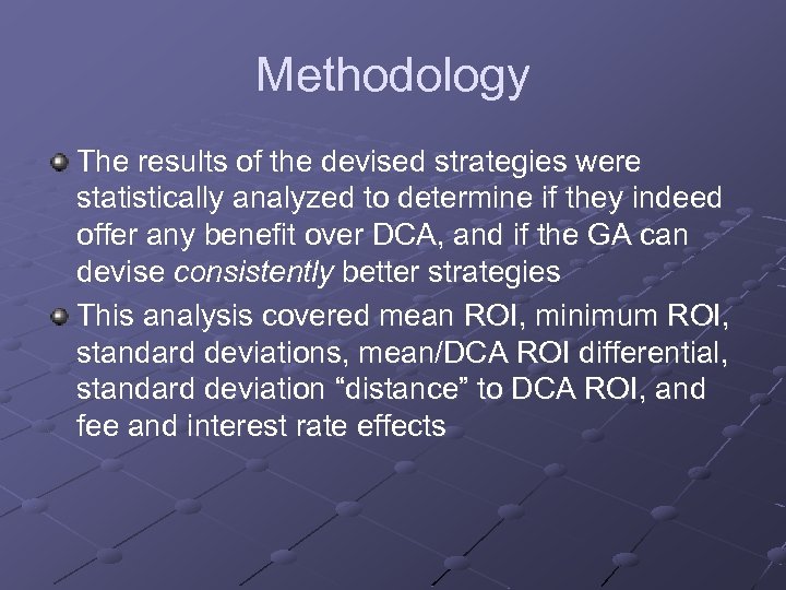 Methodology The results of the devised strategies were statistically analyzed to determine if they
