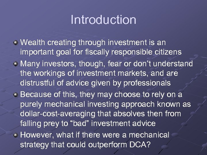 Introduction Wealth creating through investment is an important goal for fiscally responsible citizens Many