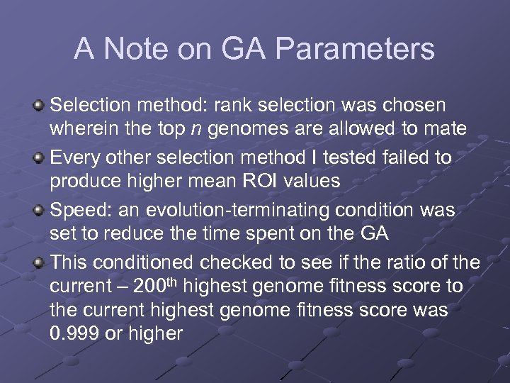 A Note on GA Parameters Selection method: rank selection was chosen wherein the top