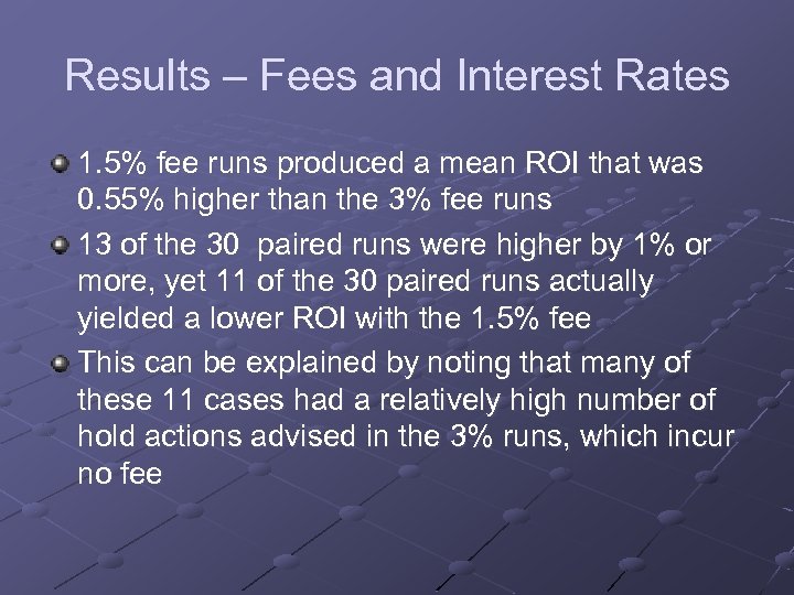 Results – Fees and Interest Rates 1. 5% fee runs produced a mean ROI