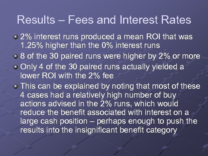 Results – Fees and Interest Rates 2% interest runs produced a mean ROI that