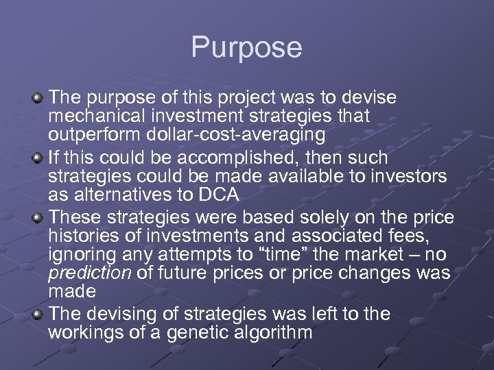 Purpose The purpose of this project was to devise mechanical investment strategies that outperform