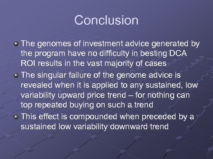 Conclusion The genomes of investment advice generated by the program have no difficulty in
