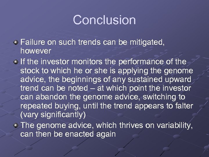 Conclusion Failure on such trends can be mitigated, however If the investor monitors the