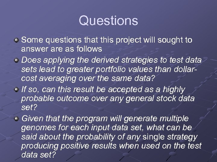 Questions Some questions that this project will sought to answer are as follows Does