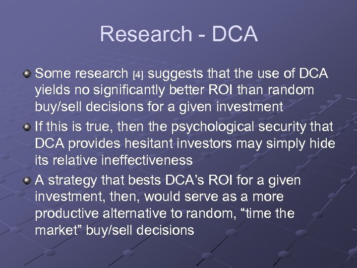 Research - DCA Some research [4] suggests that the use of DCA yields no