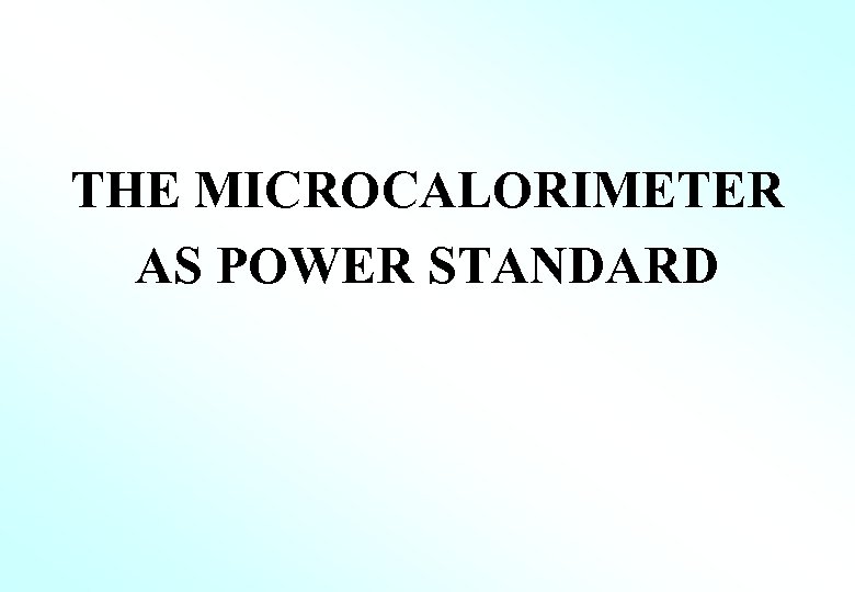 THE MICROCALORIMETER AS POWER STANDARD 