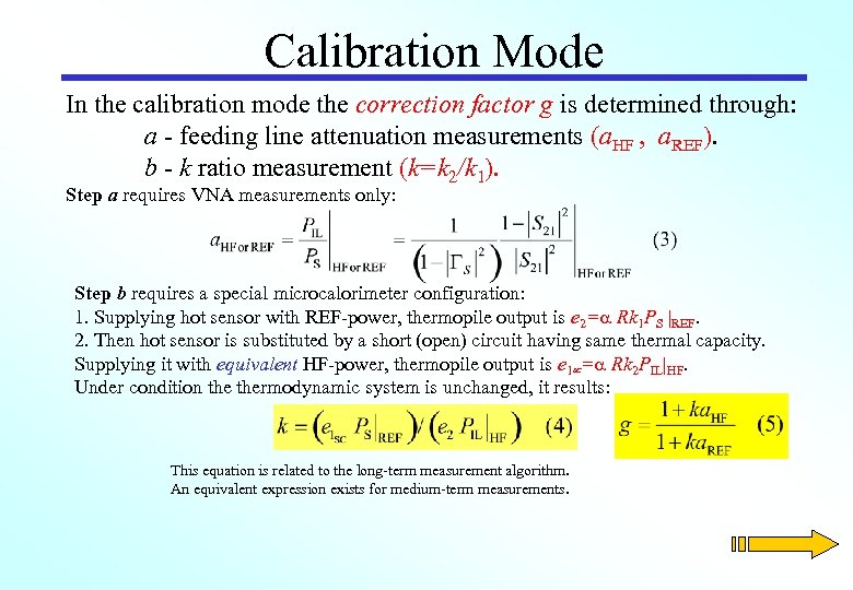 Calibration Mode In the calibration mode the correction factor g is determined through: a