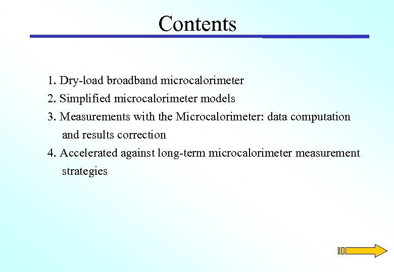 Contents 1. Dry-load broadband microcalorimeter 2. Simplified microcalorimeter models 3. Measurements with the Microcalorimeter: