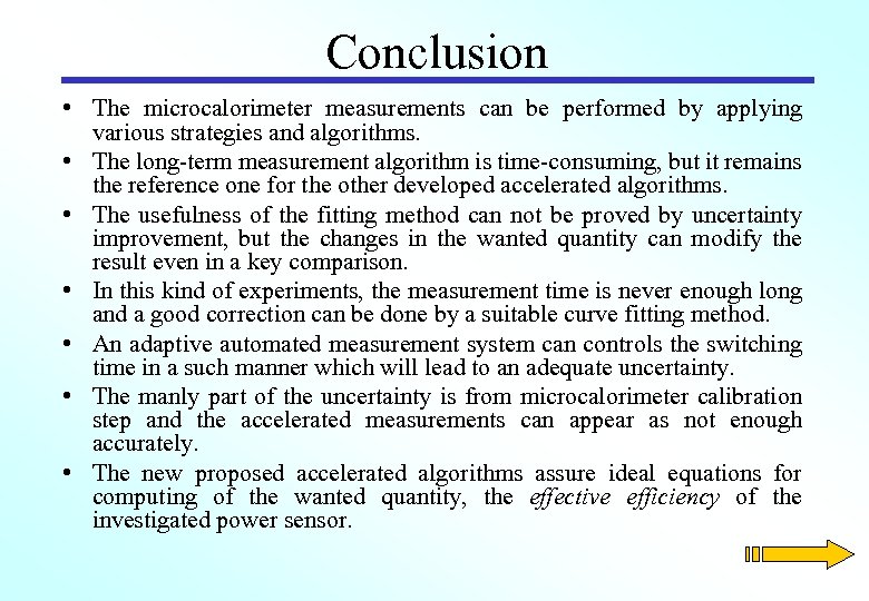 Conclusion • The microcalorimeter measurements can be performed by applying various strategies and algorithms.