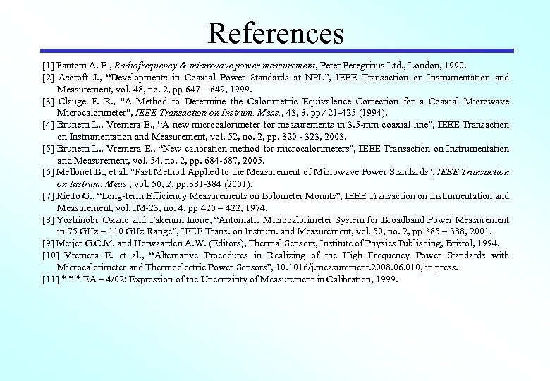 References [1] Fantom A. E. , Radiofrequency & microwave power measurement, Peter Peregrinus Ltd.