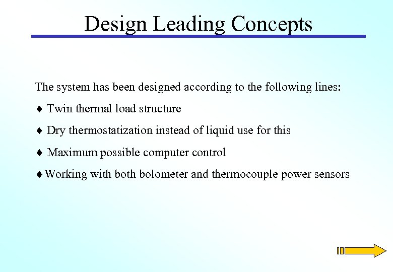 Design Leading Concepts The system has been designed according to the following lines: Twin