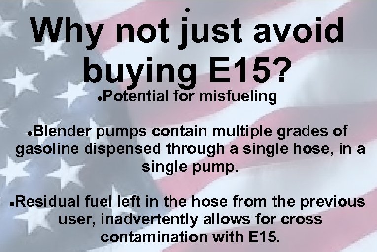  Why not just avoid buying E 15? Potential for misfueling Blender pumps contain