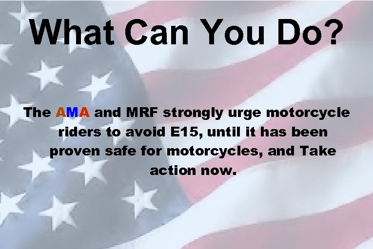 What Can You Do? The AMA and MRF strongly urge motorcycle riders to avoid