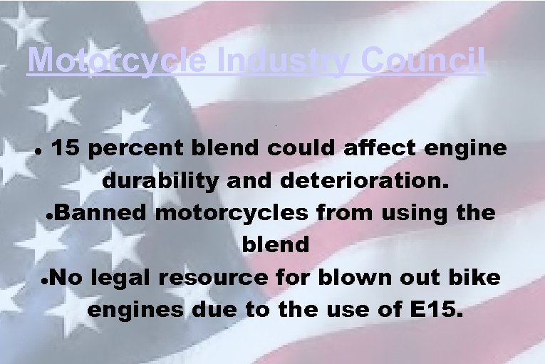 Motorcycle Industry Council. 15 percent blend could affect engine durability and deterioration. Banned motorcycles