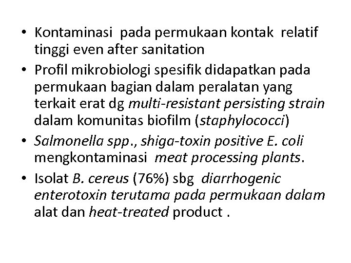 • Kontaminasi pada permukaan kontak relatif tinggi even after sanitation • Profil mikrobiologi