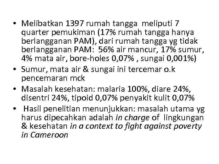  • Melibatkan 1397 rumah tangga meliputi 7 quarter pemukiman (17% rumah tangga hanya