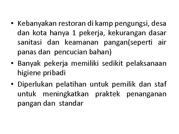  • Kebanyakan restoran di kamp pengungsi, desa dan kota hanya 1 pekerja, kekurangan