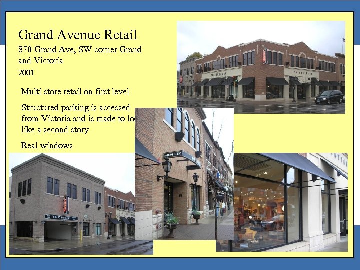 Grand Avenue Retail 870 Grand Ave, SW corner Grand Victoria 2001 Multi store retail