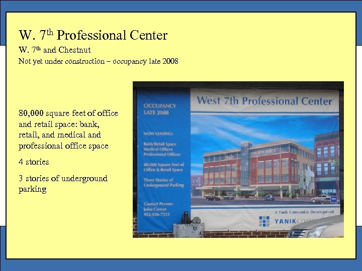 W. 7 th Professional Center W. 7 th and Chestnut Not yet under construction