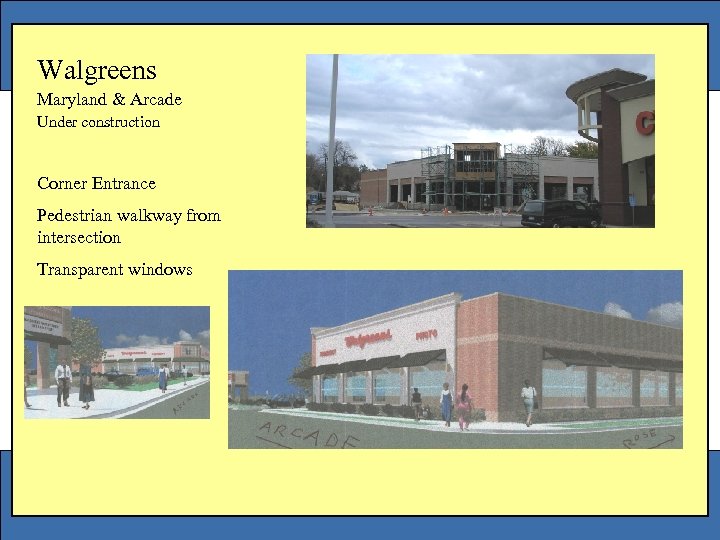 Walgreens Maryland & Arcade Under construction Corner Entrance Pedestrian walkway from intersection Transparent windows