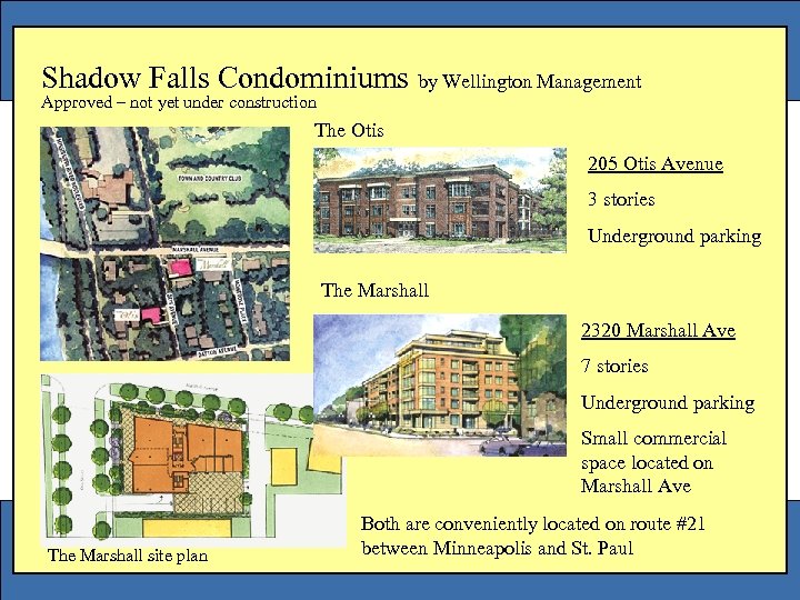 Shadow Falls Condominiums by Wellington Management Approved – not yet under construction The Otis