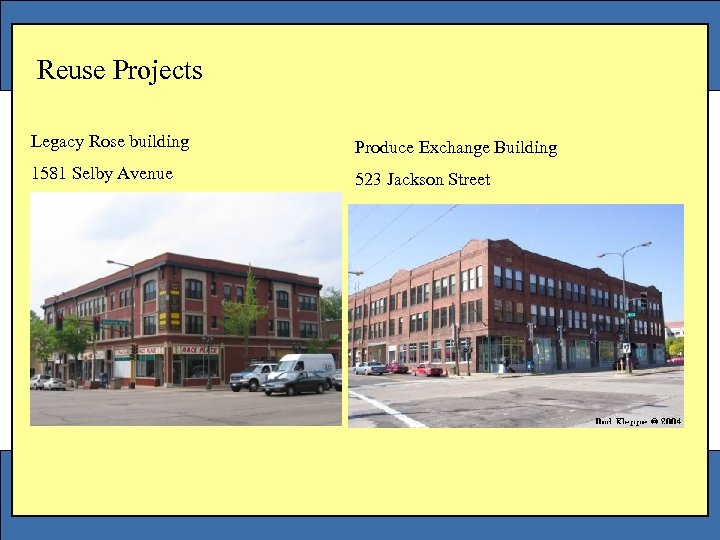 Reuse Projects Legacy Rose building Produce Exchange Building 1581 Selby Avenue 523 Jackson Street