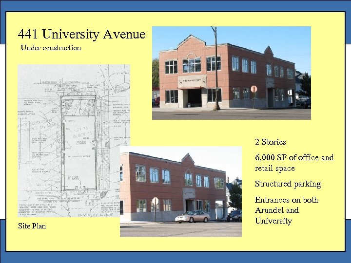 441 University Avenue Under construction 2 Stories 6, 000 SF of office and retail