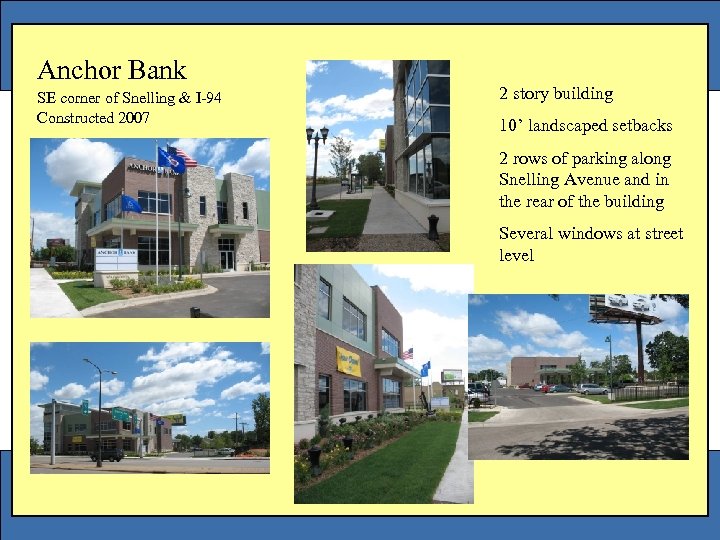 Anchor Bank SE corner of Snelling & I-94 Constructed 2007 2 story building 10’