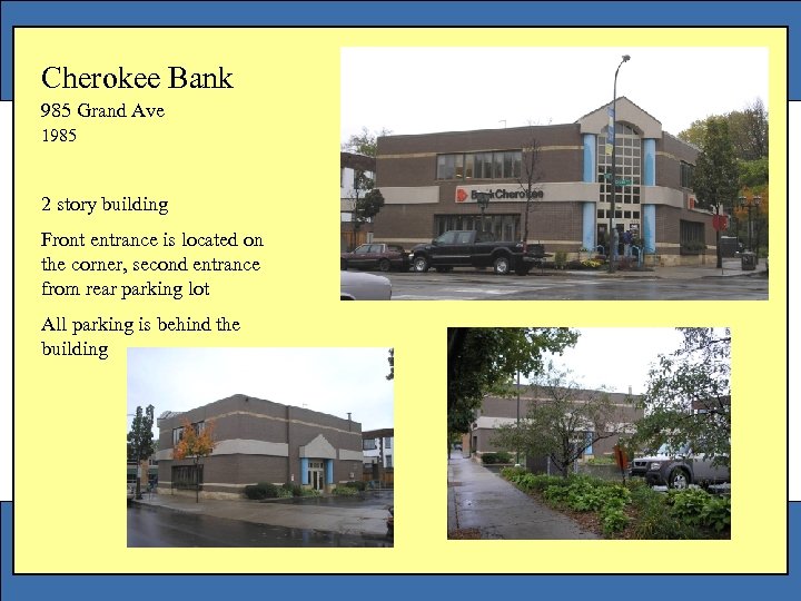 Cherokee Bank 985 Grand Ave 1985 2 story building Front entrance is located on