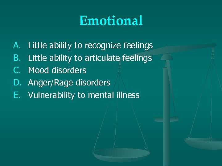 Emotional A. B. C. D. E. Little ability to recognize feelings Little ability to