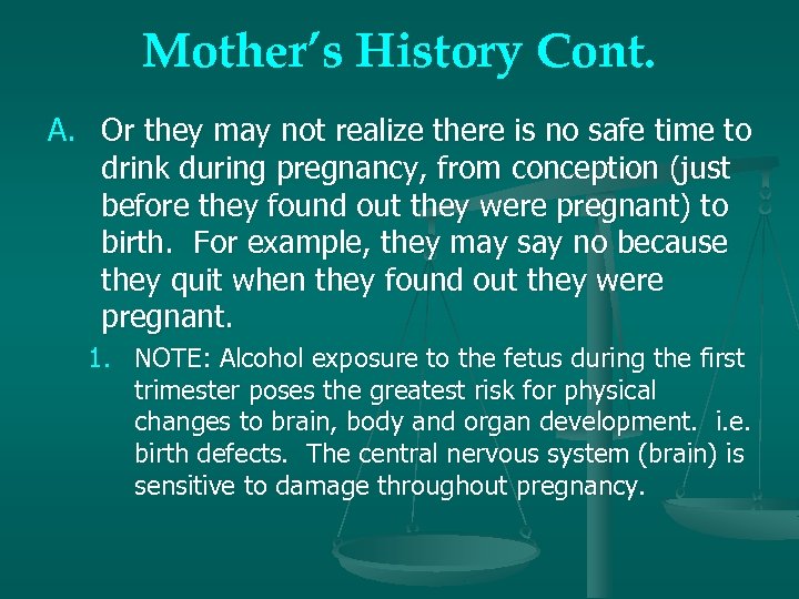 Mother’s History Cont. A. Or they may not realize there is no safe time