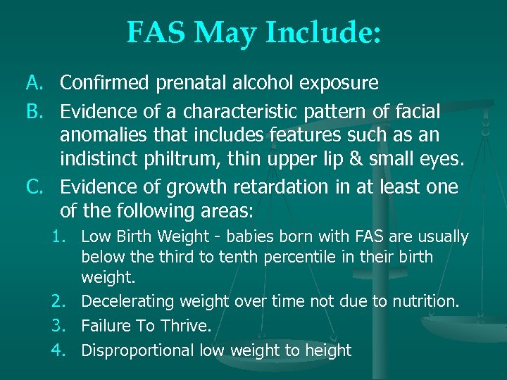 FAS May Include: A. B. Confirmed prenatal alcohol exposure Evidence of a characteristic pattern