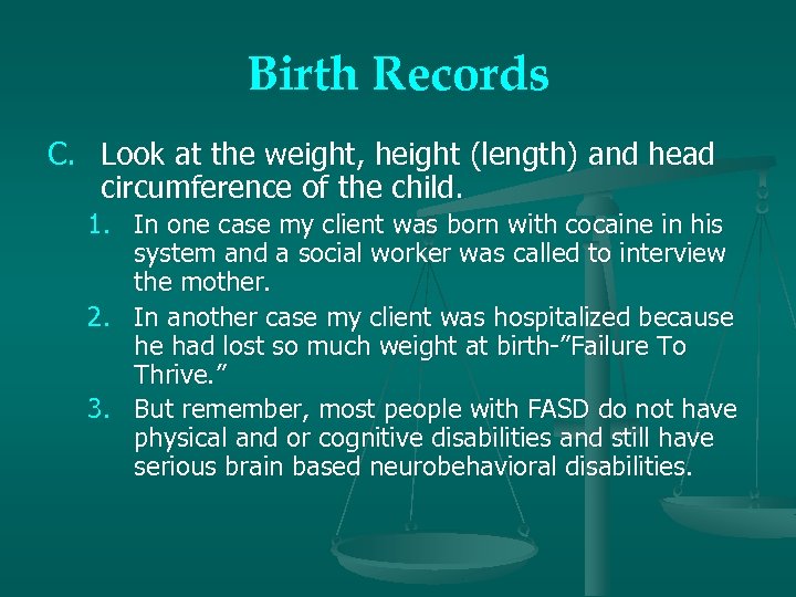 Birth Records C. Look at the weight, height (length) and head circumference of the