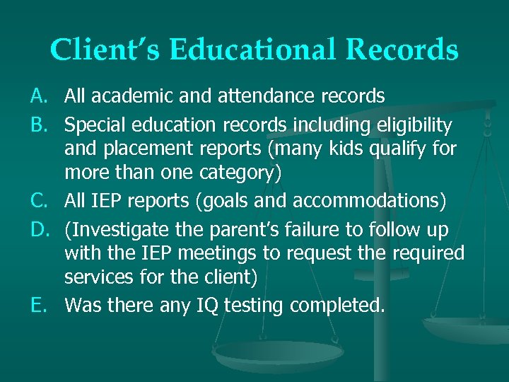 Client’s Educational Records A. All academic and attendance records B. Special education records including