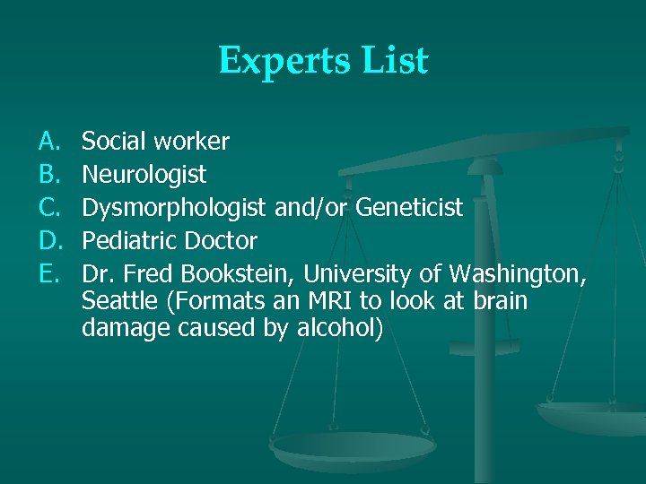Experts List A. B. C. D. E. Social worker Neurologist Dysmorphologist and/or Geneticist Pediatric
