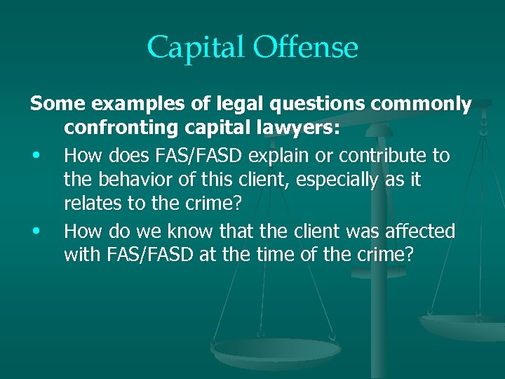 Capital Offense Some examples of legal questions commonly confronting capital lawyers: • How does